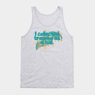 I collected trauma as a kid mental illness joke Tank Top